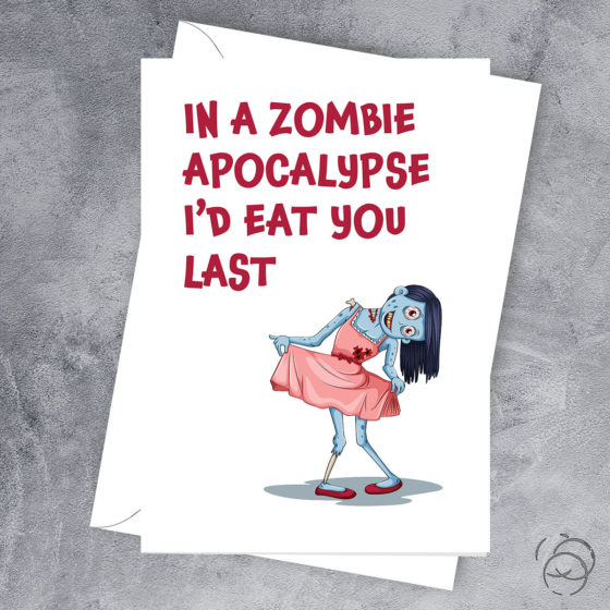In A Zombie Apocalypse I’d Eat You Last Girl Card
