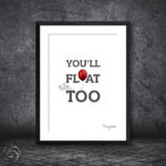 It You'll Float Too Quote Pennywise Print