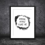 Normal People Scare Me Quote Print