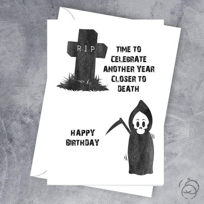 Time To Celebrate Another Year Closer To Death Card - The Dark Tag